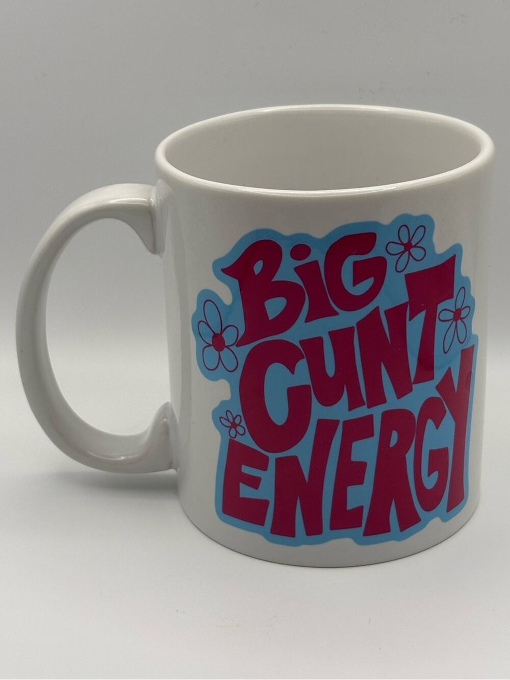 Funny Mug, 'Big C*nt Energy' Explicit & Floral, Women Empowerment